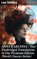 ebook: ANNA KARENINA – Two Unabridged Translations in One Premium Edition (World Classics Series)