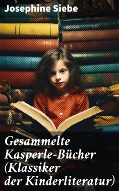 ebook: Gesammelte Kasperle-Bücher (Klassiker der Kinderliteratur)