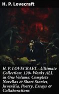 eBook: H. P. LOVECRAFT – Ultimate Collection: 120+ Works ALL in One Volume: Complete Novellas & Short Stori
