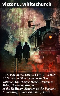 eBook: BRITISH MYSTERIES COLLECTION - 31 Novels & Short Stories in One Volume: The Thorpe Hazell Detective 