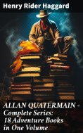 eBook: ALLAN QUATERMAIN – Complete Series: 18 Adventure Books in One Volume