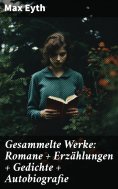 ebook: Gesammelte Werke: Romane + Erzählungen + Gedichte + Autobiografie