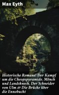 eBook: Historische Romane: Der Kampf um die Cheopspyramide, Mönch und Landsknech, Der Schneider von Ulm & D