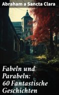 ebook: Fabeln und Parabeln: 60 Fantastische Geschichten