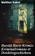 eBook: Harald Harst Krimis: Kriminalromane & Detektivgeschichten