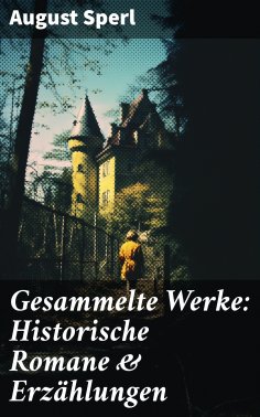 ebook: Gesammelte Werke: Historische Romane & Erzählungen