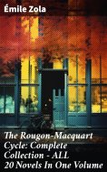 ebook: The Rougon-Macquart Cycle: Complete Collection - ALL 20 Novels In One Volume