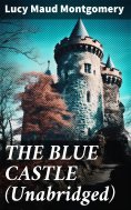 eBook: THE BLUE CASTLE (Unabridged)