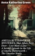 ebook: AMELIA BUTTERWORTH MYSTERIES: That Affair Next Door + Lost Man's Lane: A Second Episode in the Life 