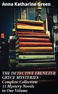 eBook: THE DETECTIVE EBENEZER GRYCE MYSTERIES – Complete Collection: 11 Mystery Novels in One Volume
