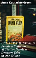eBook: DETECTIVE MYSTERIES Premium Collection: 48 Thriller Novels & Detective Tales in One Volume