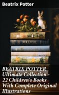 ebook: BEATRIX POTTER Ultimate Collection - 22 Children's Books With Complete Original Illustrations