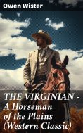 ebook: THE VIRGINIAN - A Horseman of the Plains (Western Classic)