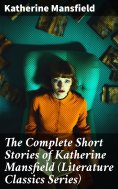 ebook: The Complete Short Stories of Katherine Mansfield (Literature Classics Series)