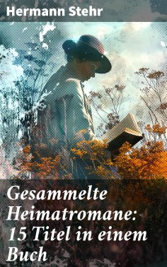 eBook: Gesammelte Heimatromane: 15 Titel in einem Buch