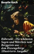 eBook: Rübezahl - Die schönsten Sagen und Märchen vom Berggeiste aus dem Riesengebirge (Illustrierte Ausgab