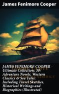 ebook: JAMES FENIMORE COOPER – Ultimate Collection: 30+ Adventure Novels, Western Classics & Sea Tales; Inc