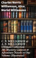 eBook: C. N. WILLIAMSON & A. N. WILLIAMSON Ultimate Collection: 30+ Mystery Classics & Adventure Novels in 