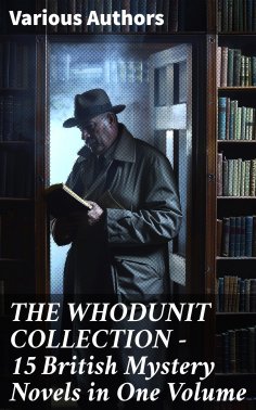 eBook: THE WHODUNIT COLLECTION - 15 British Mystery Novels in One Volume