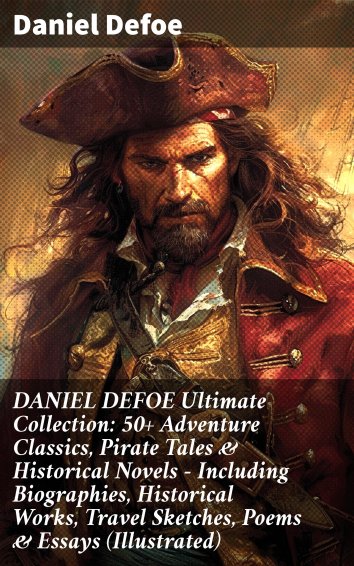 Daniel Defoe Daniel Defoe Ultimate Collection 50 Adventure Classics