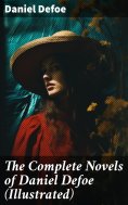 eBook: The Complete Novels of Daniel Defoe (Illustrated)