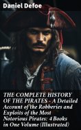 eBook: THE COMPLETE HISTORY OF THE PIRATES – A Detailed Account of the Robberies and Exploits of the Most N