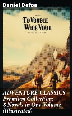 ebook: ADVENTURE CLASSICS - Premium Collection: 8 Novels in One Volume (Illustrated)