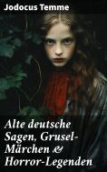 eBook: Alte deutsche Sagen, Grusel-Märchen & Horror-Legenden