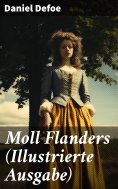 eBook: Moll Flanders (Illustrierte Ausgabe)