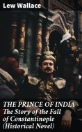 ebook: THE PRINCE OF INDIA – The Story of the Fall of Constantinople (Historical Novel)