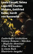 eBook: Zauberhafte Geschichten: Fantasy-Romane + Märchen + Magische Abenteuer (Über 90 Klassiker in einem B