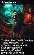 ebook: The Jules Verne Sci-Fi Omnibus - Extraordinary Tales of Fantastical Adventures, Scientific Wonders &
