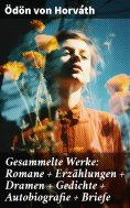 ebook: Gesammelte Werke: Romane + Erzählungen + Dramen + Gedichte + Autobiografie + Briefe