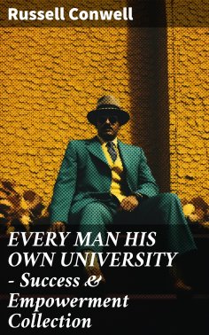 ebook: EVERY MAN HIS OWN UNIVERSITY – Success & Empowerment Collection
