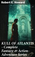 ebook: KULL OF ATLANTIS - Complete Fantasy & Action-Adventure Series
