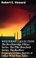 ebook: WESTERNS COLLECTION: The Breckinridge Elkins Series, The Pike Bearfield Series, The Buckner Jeopardy