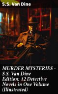 eBook: MURDER MYSTERIES - S.S. Van Dine Edition: 12 Detective Novels in One Volume (Illustrated)