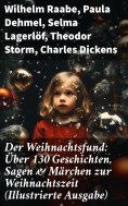 ebook: Der Weihnachtsfund: Über 130 Geschichten, Sagen & Märchen zur Weihnachtszeit (Illustrierte Ausgabe)