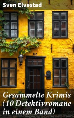 eBook: Gesammelte Krimis (10 Detektivromane in einem Band)