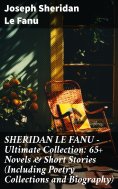 ebook: SHERIDAN LE FANU - Ultimate Collection: 65+ Novels & Short Stories (Including Poetry Collections and