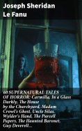 eBook: 60 SUPERNATURAL TALES OF HORROR: Carmilla, In a Glass Darkly, The House by the Churchyard, Madam Cro