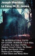 eBook: 70+ SUPERNATURAL TALES OF GOTHIC HORROR: Uncle Silas, Carmilla, In a Glass Darkly, Madam Crowl's Gho