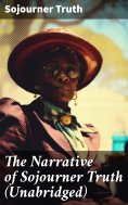 ebook: The Narrative of Sojourner Truth (Unabridged)