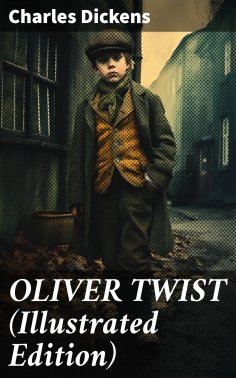 eBook: OLIVER TWIST (Illustrated Edition)