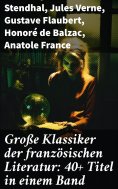 ebook: Große Klassiker der französischen Literatur: 40+ Titel in einem Band