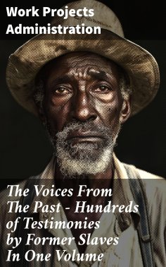 eBook: The Voices From The Past – Hundreds of Testimonies by Former Slaves In One Volume