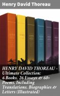 eBook: HENRY DAVID THOREAU - Ultimate Collection: 6 Books, 26 Essays & 60+ Poems, Including Translations. B