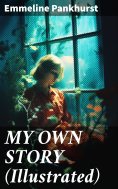 eBook: MY OWN STORY (Illustrated)