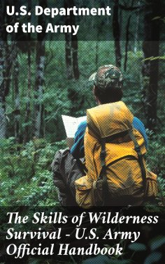 U.S. Department of the Army: The Skills of Wilderness Survival - U.S ...