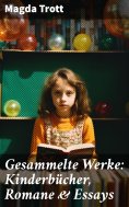 ebook: Gesammelte Werke: Kinderbücher, Romane & Essays